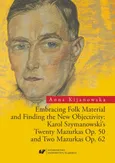 Embracing Folk Material and Finding the New Objectivity: Karol Szymanowski's Twenty Mazurkas op. 50 and Two Mazurkas op. 62 - 02 An Analysis of Twenty Mazurkas Op. 50 and Two Mazurkas Op. 62 - Anna Kijanowska