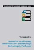Humanizm socjalistyczny czy ekonomiczna predestynacja: Marks, Engels, Plechanow - Tomasz Jativa