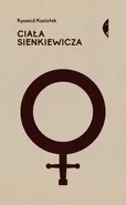 Ciała Sienkiewicza - Ryszard Koziołek