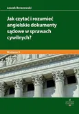 Jak czytać i rozumieć angielskie dokumenty sądowe w sprawach cywilnych? Wydanie 3 - Leszek Berezowski