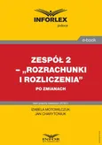Rozrachunki i rozliczenia po zmianach - Izabela Motowilczuk