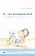 Poetyckie doświadczanie religii. Tadeusz Kijonka, Stanisław Krawczyk, Jerzy Szymik - Dominik Chwolik