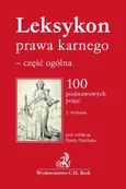 Leksykon prawa karnego - część ogólna. 100 podstawowych pojęć. Wydanie 2 - Hanna Kuczyńska