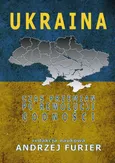 Ukraina Czas przemian po rewolucji godności - Ukraina jako obszar rywalizacji międzynarodowej po roku 1991 - Andrzej Szeptycki