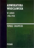 Adwokatura Wrocławska w latach 1946-1958/FNCE - Lustracja Zespołów Adwokackich - Tomasz Chłopecki