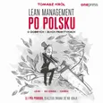 Lean management po polsku. O dobrych i złych praktykach - Tomasz Król