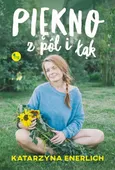 Piękno z pól i łąk - Katarzyna Enerlich
