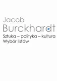 Sztuka - polityka - kultura - Jacob Burckhardt