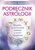 Podręcznik astrologii. Wszystko, co powinieneś wiedzieć o swoim horoskopie - Yasmin Boland