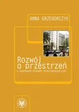 Rozwój a przestrzeń w wybranych krajach rozwijających się - Anna Grzegorczyk