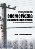 Efektywność energetyczna a ubóstwo energetyczne w budownictwie wielorodzinnym - SPOŁECZNY WYMIAR BEZPIECZEŃSTWA ENERGETYCZNEGO - Stanisław Hałabura