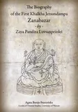 The Biography of the First Khalkha Jetsundampa Zanabazar by Zaya Pandita Luvsanprinlei - Agata Bareja-Starzyńska