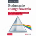 Budowanie zaangażowania, czyli jak motywować pracowników i rozwijać ich potencjał. Wydanie II - Maciej Sasin