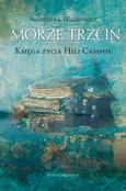 Morze Trzcin. Księga życia Hili Campos - Agnieszka Wojdowicz