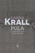 Pola i inne rzeczy teatralne - Hanna Krall