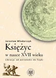 Księżyc w nauce XVII wieku - Jarosław Włodarczyk