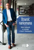 Oswoić narkomana - Irena Stanisławska