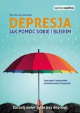 Depresja Jak pomóc sobie i bliskim Samo Sedno - Dorota Gromnicka