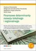 Finansowe determinanty rozwoju lokalnego i regionalnego - Krystyna Brzozowska