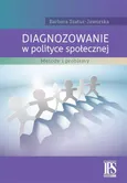 Diagnozowanie w polityce społecznej - Barbara Szatur-Jaworska