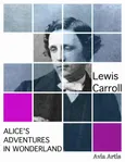 Alice's Adventures in Wonderland - Lewis Carroll