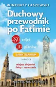 Duchowy przewodnik po Fatimie - Wincenty Łaszewski