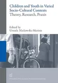 Children and Youth in Varied Socio-Cultural Contexts. Theory, Research, Praxis