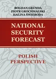 NATIONAL SECURITY FORECAST– POLISH PERSPECTIVE - Conclusion - Bogdan Grenda