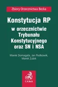 Konstytucja RP w orzecznictwie Trybunału Konstytucyjnego oraz SN i NSA - Jan Podkowik