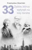33 Żydów, którzy wpłynęli na losy świata. - Przemysław Słowiński