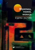 Wędrówka, podróż, migracja w języku i kulturze - 11 Strategie kształtowania postaw wobec uchodźcy we współczesnym polskim dyskursie katolickim