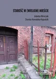 Starość w (wielkim) mieście - Dorota Nowalska-Kapuścik