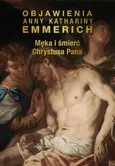 Męka i śmierć Chrystusa Pana - Anna Katharina Emmerich
