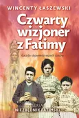 Czwarty wizjoner z fatimy - Wincenty Łaszewski