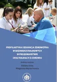 Profilaktyka i edukacja zdrowotna w badaniach naukowych w pielęgniarstwie oraz naukach o zdrowiu