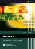 Cyberkultura. Syntopia sztuki, nauki i technologii. Wyd. 2. popr. - Piotr Zawojski