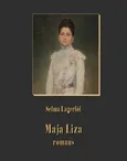 Maja Liza. Romans - Selma Lagerlöf