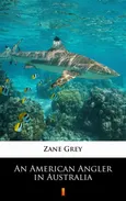 An American Angler in Australia - Zane Grey
