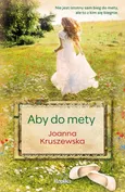 Aby do mety - Joanna Kruszewska