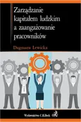 Zarządzanie kapitałem ludzkim a zaangażowanie pracowników - Dagmara Lewicka