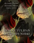 Czarny tulipan. La tulipe noir - Aleksander Dumas