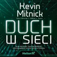 Duch w sieci. Moje przygody jako najbardziej poszukiwanego hakera wszech czasów - Kevin Mitnick