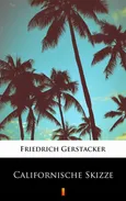 Californische Skizze - Friedrich Gerstäcker
