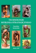 Technologie myślenia strategicznego - Stanisław Jarmoszko