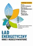 Ład energetyczny Idee i rzeczywistość - NARODZINY ODNAWIALNYCH ŹRODEŁ ENERGII A BEZPIECZEŃSTWO ŚRODOWISKA - Bogusław Jagusiak