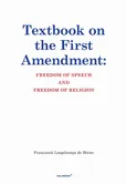 Textbook on the First Amendment Freedom of Speech and Freedom of religion - Franciszek Longchamps De Bérier