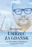 Umrzeć za Gdańsk - Tomasz Lis