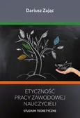 Etyczność pracy zawodowej nauczycieli - Dariusz Zając