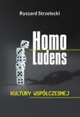 Homo Ludens kultury współczesnej - Ryszard Strzelecki
