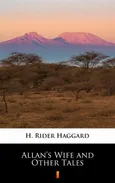 Allan’s Wife and Other Tales - H. Rider Haggard